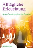  - Radikales Erwachen im Alltag: Nimm dich im Alltag ganz an