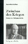 - Zwischen den Kriegen: Essays zur Zeitgeschichte