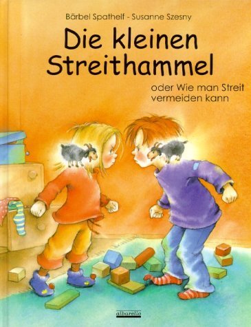 - Die kleinen Streithammel: Oder Wie man Streit vermeiden kann