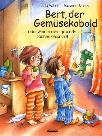 - Bert, der Gemüsekobold oder Warum man gesunde Sachen essen soll
