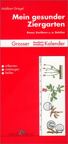  - Mein gesunder Ziergarten: Großer Krankheits- und Schädlingskalender