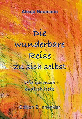 - Die wunderbare Reise zu sich selbst: Wie ich mich endlich liebe