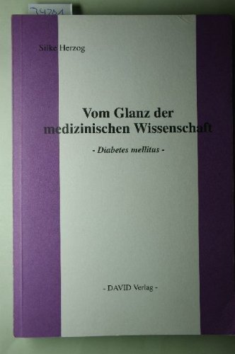  - Vom Glanz der medizinischen Wissenschaft - Diabetes mellitus: (Ursache Insulinmangel wird ad absurdum geführt)