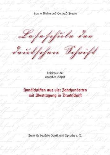 - Leseschule der deutschen Schrift: Handschriften aus vier Jahrhunderten mit Übertragung in Druckschrift