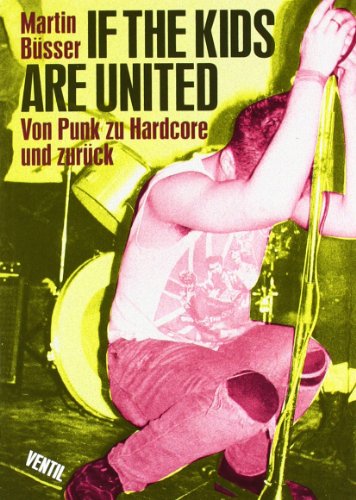 - If the kids are united: Von Punk zu Hardcore und zurück
