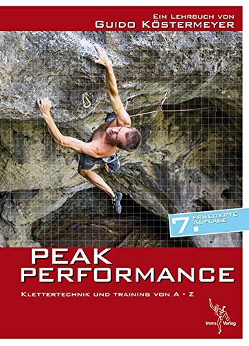  - Peak Performance: Klettertechnik und Klettertraining von A - Z