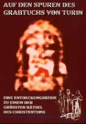 - Auf den Spuren des Grabtuchs von Turin: Eine Entdeckungsreise zu einem der größten Rätsel des Christentums