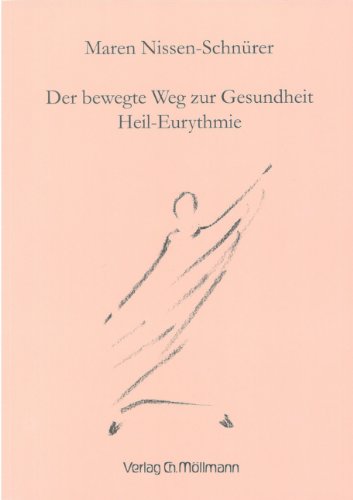  - Der bewegte Weg zur Heilung: Heil-Eurythmie