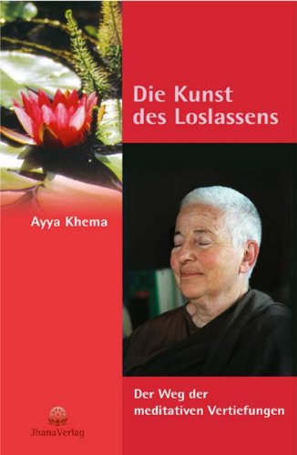  - Die Kunst des Loslassens. Der Weg der meditativen Vertiefungen