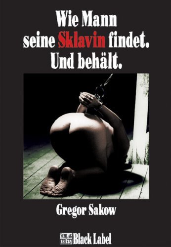 - Wie Mann seine Sklavin findet. Und behält.