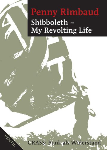 - Shibboleth - My Revolting Life: Crass: Punk als Widerstand