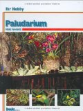  - Paludarium, Ratgeber: Der Tropenwald im Wohnzimmer