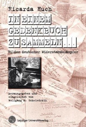 Huch, Ricarda - In einem Gedenkbuch zu sammeln.: Bilder deutscher Widerstandskämpfer