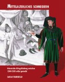  - Kleidung im Mittelalter: Materialien - Konstruktion - Nähtechnik. Ein Handbuch