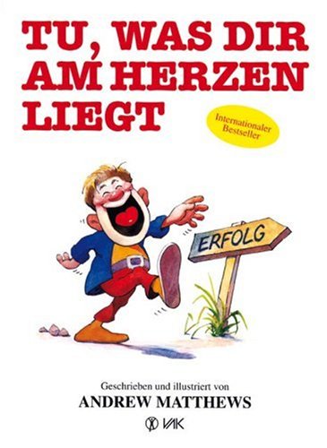 - Tu, was dir am Herzen liegt