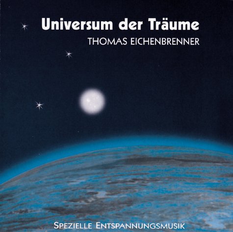 Eichenbrenner , Thomas - Universum der Träume: Spezielle Entspannungsmusik