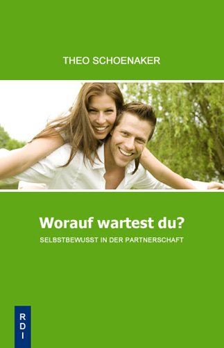 - Worauf wartest Du?: Selbstbewusst in der Partnerschaft