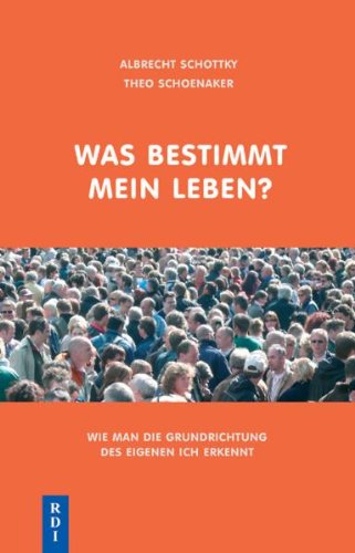 - Was bestimmt mein Leben: Wie man die Grundrichtung des eigenen Ich erkennt