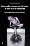  - Wie man mit Fundamentalisten diskutiert, ohne den Verstand zu verlieren: Anleitung zum subversiven Denken