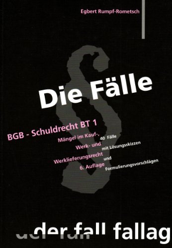 - Die Fälle. BGB, Schuldrecht BT: Mängel im Kauf-, Werk-, Werklieferungsrecht. 40 Fälle mit Lösungsskizzen und Formulierungsvorschlägen