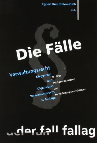 - Die Fälle. Verwaltungsrecht 1: Klagearten und Allgemeines Verwaltungsrecht. 36 Fälle mit Lösungsskizzen und Formulierungsvorschlägen