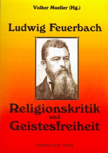 Mueller, Volker - Ludwig Feuerbach: Religionskritik und Geistesfreiheit