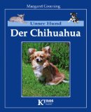  - Chihuahuas: Praktische Ratschläge für Haltung, Pflege und Erziehung