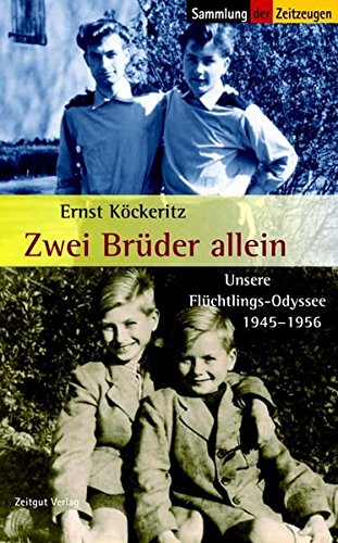 - Zwei Brüder allein: Unsere Flüchtlings-Odyssee 1945-1956 (Sammlung der Zeitzeugen, Band 25)