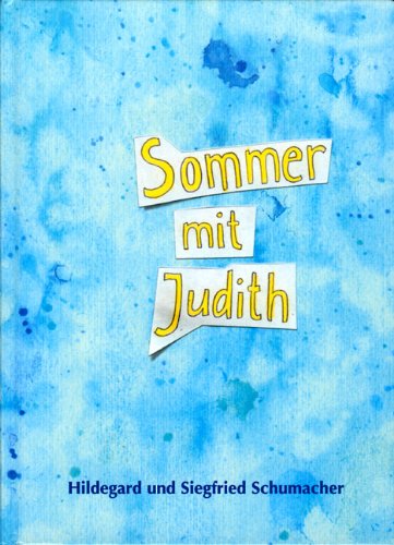 Schumacher, Hildegard / Schumacher, Siegfried - Sommer mit Judith