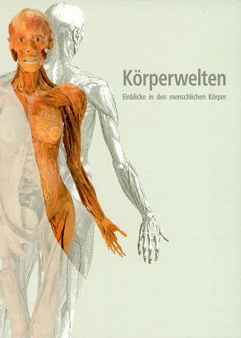 Hagens, Gunther von - Körperwelten. Einblicke in den menschlichen Körper