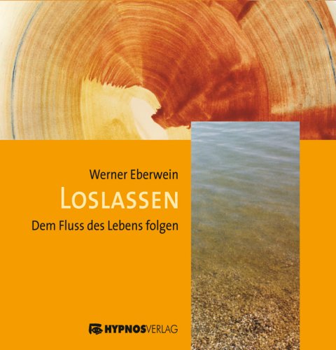 Eberwein , Werner - Loslassen - Dem Fluß des Lebens folgen
