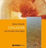 Eberwein , Werner - Loslassen - Dem Fluß des Lebens folgen