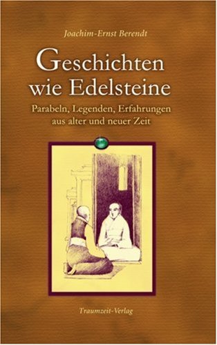 - Geschichten wie Edelsteine: Parabeln, Legenden, Erfahrungen aus alter und neuer Zeit