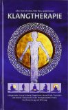  - 7 Geheimnisse der Klangheilung: Die therapeutische Wirkung von Klang auf Körper, Geist und Seele