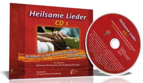 - Heilsame Lieder 1: Aktivieren Sie ihre Selbstheilungskräfte durch Mitsingen