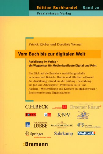  - Vom Buch bis zur digitalen Welt - Ausbildung im Verlag: Ein Wegweiser für Medienkaufleute Digial und Print