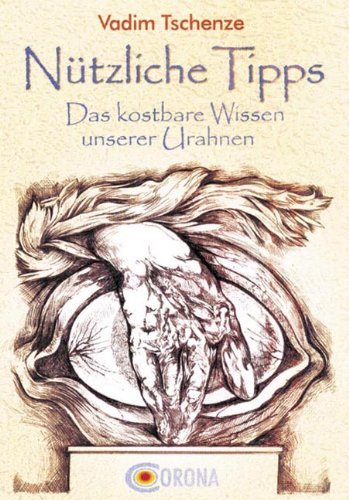 - Nützliche Tipps: Das kostbare Wissen unserer Urahnen