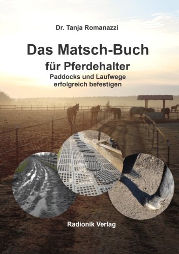 - Das Matsch-Buch für Pferdehalter: Paddocks und Laufwege erfolgreich befestigen