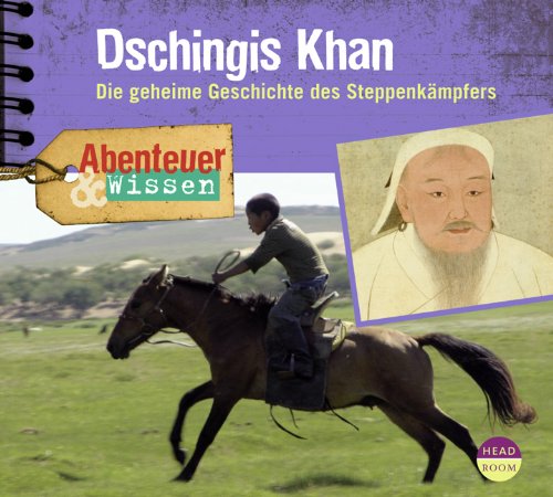 - Abenteuer & Wissen: Dschingis Khan. Die geheime Geschichte des Steppenkämpfers