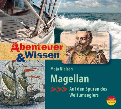 - Abenteuer & Wissen: Magellan. Auf den Spuren des Weltumseglers