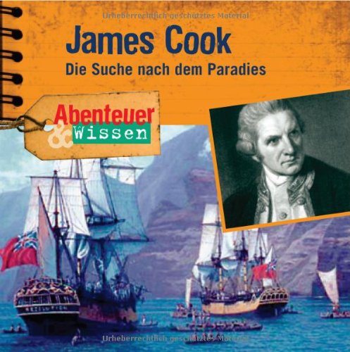 - Abenteuer & Wissen: James Cook. Die Suche nach dem Paradies