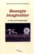  - Bewegte Imagination in Tanz und Tanztherapie