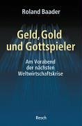 - Geld, Gold und Gottspieler: Am Vorabend der nächsten Weltwirtschaftskrise