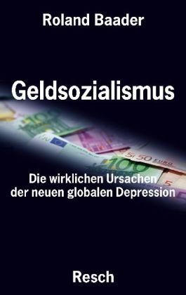 - Geldsozialismus: Die wirklichen Ursachen der neuen globalen Depression