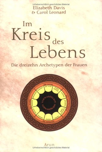  - Im Kreis des Lebens: Die dreizehn Archetypen der Frauen