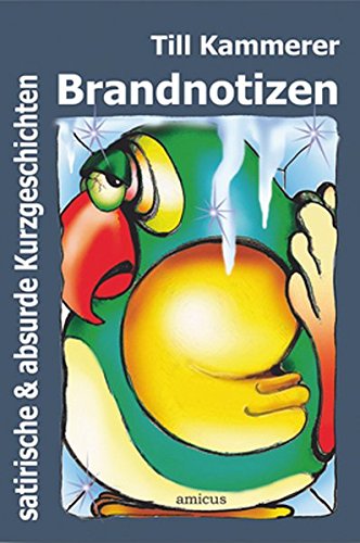 Kammerer, Till - Brandnotizen: Satirische und absurde Kurzgeschichten