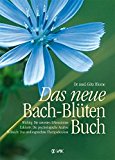 Bach, Edward - Gesammelte Werke. Von der Homöopathie zur Bach-Blütentherapie