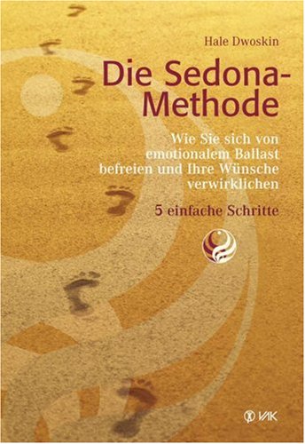 - Die Sedona-Methode: Wie Sie sich von emotionalem Ballast befreien und Ihre Wünsche verwirklichen. 5 einfache Schritte