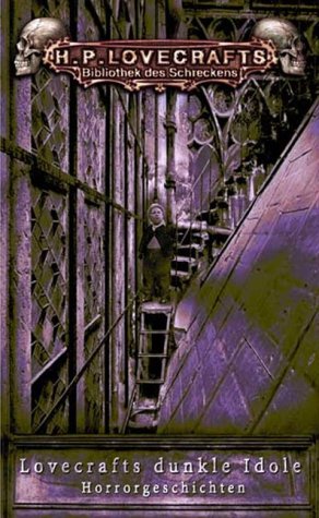  - Lovecraft dunkle Idole. H. P. Lovecrafts Bibliothek des Schreckens Bd. 1.