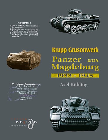  - Krupp Grusonwerk. Panzer aus Magdeburg 1933 - 1945